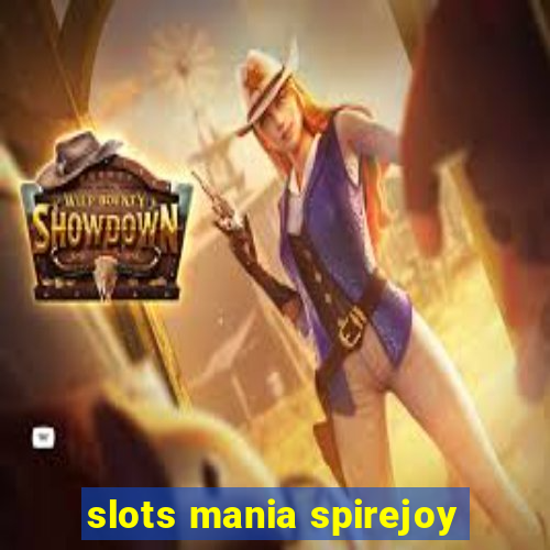 slots mania spirejoy